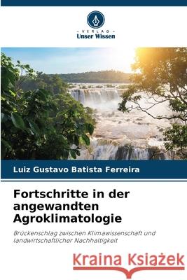 Fortschritte in der angewandten Agroklimatologie Luiz Gustavo Batist 9783330822139 Verlag Unser Wissen