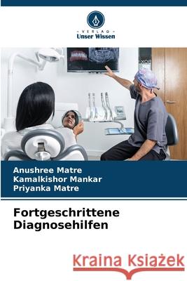Fortgeschrittene Diagnosehilfen Anushree Matre Kamalkishor Mankar Priyanka Matre 9783330824720