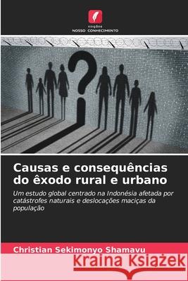 Causas e consequências do êxodo rural e urbano SEKIMONYO SHAMAVU, Christian 9783330825383 Edições Nosso Conhecimento