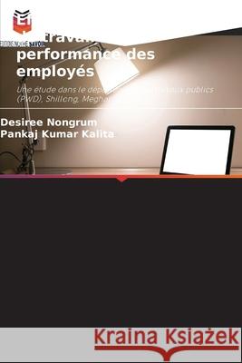 Effets de l'environnement de travail sur la performance des employés Nongrum, Desiree, Kalita, Pankaj Kumar 9783330825888
