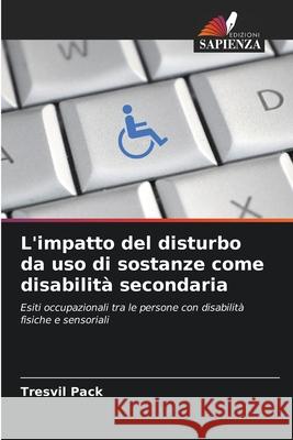 L'impatto del disturbo da uso di sostanze come disabilit? secondaria Tresvil Pack 9783330840201