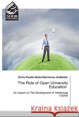 The Role of Open University Education Khalid Abdul-Rahmman Al-Mallah, Duha 9783330845510 Noor Publishing