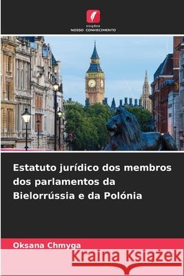 Estatuto jurídico dos membros dos parlamentos da Bielorrússia e da Polónia Chmyga, Oksana 9783330845848