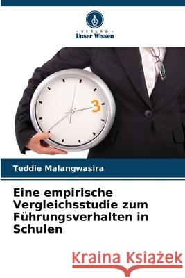 Eine empirische Vergleichsstudie zum Führungsverhalten in Schulen Malangwasira, Teddie 9783330845923 Verlag Unser Wissen