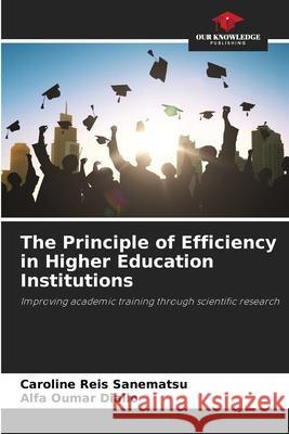 The Principle of Efficiency in Higher Education Institutions Reis Sanematsu, Caroline, Oumar Diallo, Alfa 9783330847040