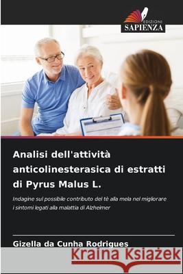 Analisi dell'attivit? anticolinesterasica di estratti di Pyrus Malus L. Gizella D 9783330848573 Edizioni Sapienza