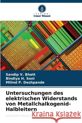 Untersuchungen des elektrischen Widerstands von Metallchalkogenid-Halbleitern Bhatt, Sandip V., Soni, Bindiya H., Deshpande, Milind P. 9783330849563
