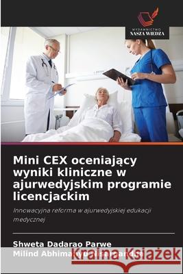 Mini CEX oceniający wyniki kliniczne w ajurwedyjskim programie licencjackim Shweta Dadarao Parwe Milind Abhimanyu Nisargandha 9783330854123