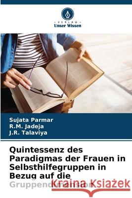 Quintessenz des Paradigmas der Frauen in Selbsthilfegruppen in Bezug auf die Gruppendimension Parmar, Sujata, Jadeja, R.M., Talaviya, J.R. 9783330855670