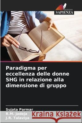 Paradigma per eccellenza delle donne SHG in relazione alla dimensione di gruppo Parmar, Sujata, Jadeja, R.M., Talaviya, J.R. 9783330855748