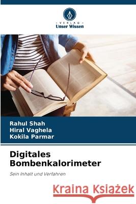 Digitales Bombenkalorimeter Shah, Rahul, Vaghela, Hiral, Parmar, Kokila 9783330855854