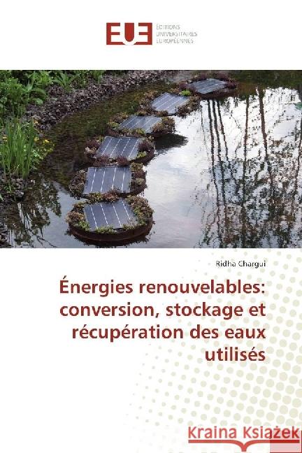 Énergies renouvelables: conversion, stockage et récupération des eaux utilisés Chargui, Ridha 9783330865013