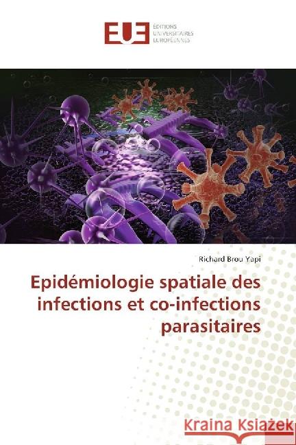 Epidémiologie spatiale des infections et co-infections parasitaires Yapi, Richard Brou 9783330865051