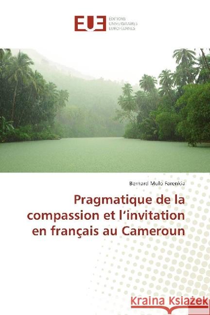 Pragmatique de la compassion et l'invitation en français au Cameroun Mulo Farenkia, Bernard 9783330865235 Éditions universitaires européennes