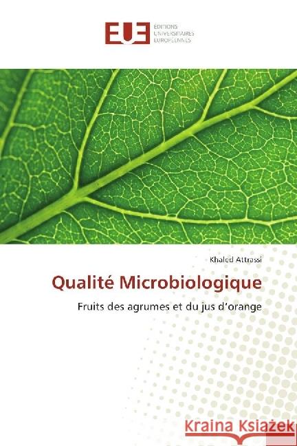 Qualité Microbiologique : Fruits des agrumes et du jus d'orange Attrassi, Khaled 9783330865402