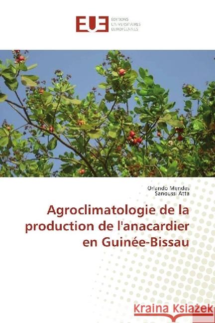 Agroclimatologie de la production de l'anacardier en Guinée-Bissau Mendes, Orlando; Atta, Sanoussi 9783330865556