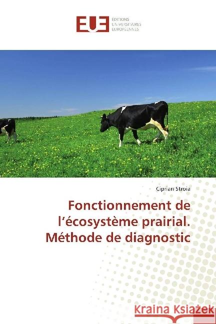 Fonctionnement de l'écosystème prairial. Méthode de diagnostic Stroia, Ciprian 9783330865846