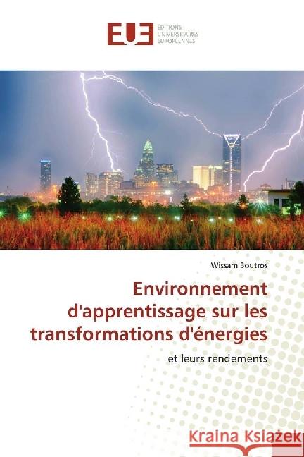 Environnement d'apprentissage sur les transformations d'énergies : et leurs rendements Boutros, Wissam 9783330865945