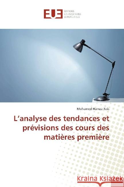 L'analyse des tendances et prévisions des cours des matières première Rais, Mohamed Hamza 9783330866164