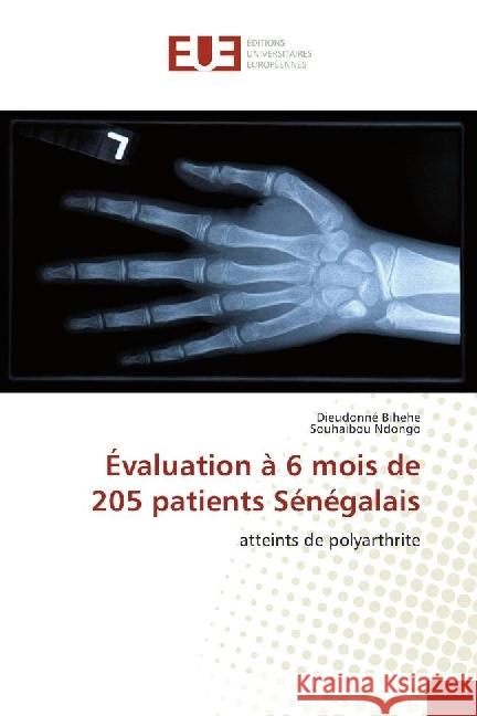 Évaluation à 6 mois de 205 patients Sénégalais : atteints de polyarthrite Bihehe, Dieudonné; Ndongo, Souhaïbou 9783330866225