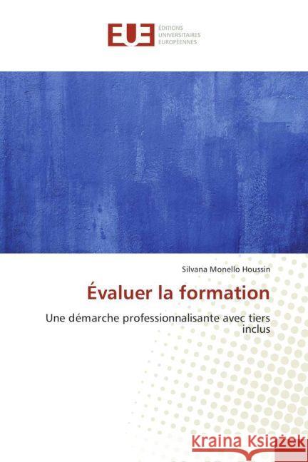 Évaluer la formation : Une démarche professionnalisante avec tiers inclus Monello Houssin, Silvana 9783330866270