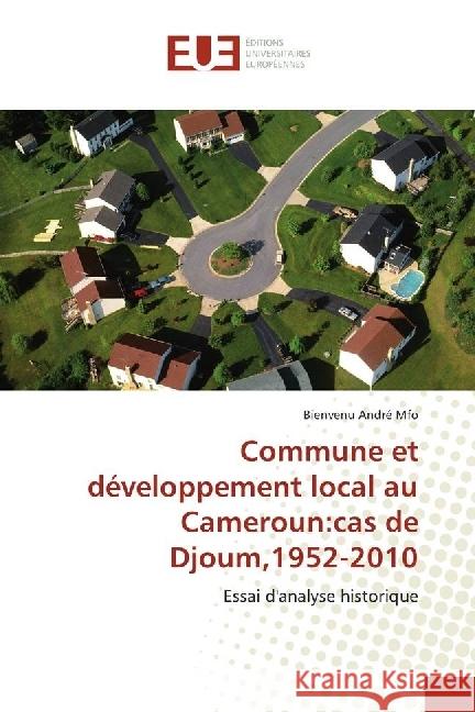 Commune et développement local au Cameroun:cas de Djoum,1952-2010 : Essai d'analyse historique Mfo, Bienvenu André 9783330866560