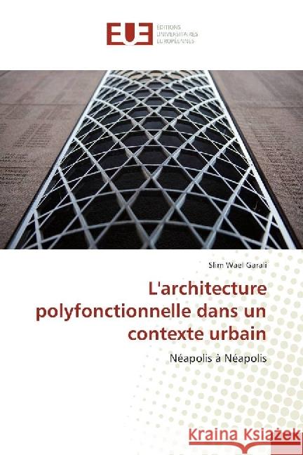 L'architecture polyfonctionnelle dans un contexte urbain : Néapolis à Néapolis Garali, Slim Wael 9783330867185 Éditions universitaires européennes