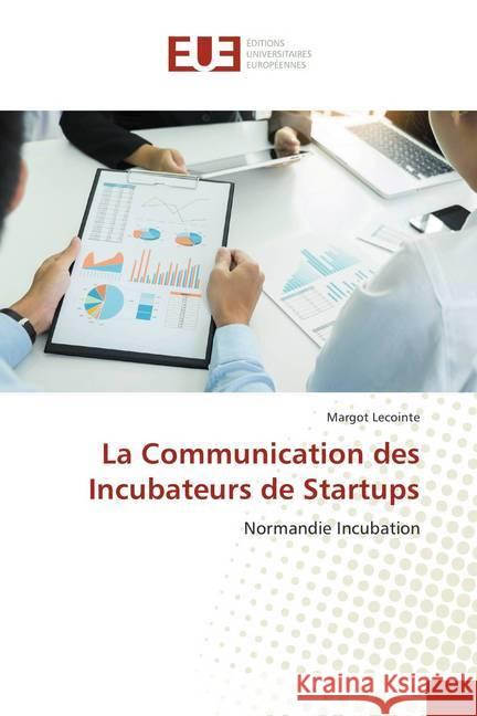 La Communication des Incubateurs de Startups : Normandie Incubation Lecointe, Margot 9783330867567