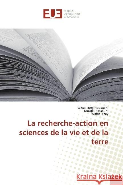 La recherche-action en sciences de la vie et de la terre Iraqi Houssaini, Wissal; Hassouni, Taoufik; Khay, Wafae 9783330867710