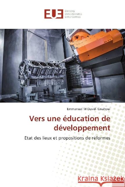 Vers une éducation de développement : Etat des lieux et propositions de réformes David- Gnahoui, Emmanuel M 9783330867727 Éditions universitaires européennes