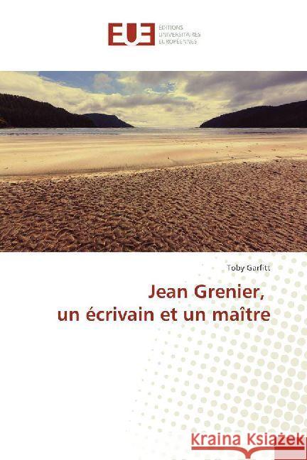 Jean Grenier, un écrivain et un maître Garfitt, Toby 9783330867826 Éditions universitaires européennes