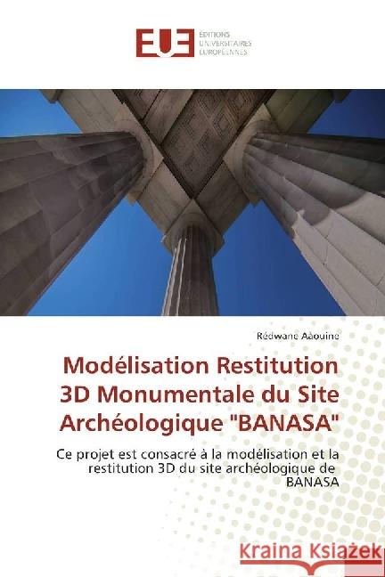 Modélisation Restitution 3D Monumentale du Site Archéologique 