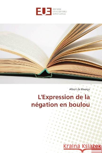 L'Expression de la négation en boulou Ze Ebanga, Albert 9783330868144 Éditions universitaires européennes