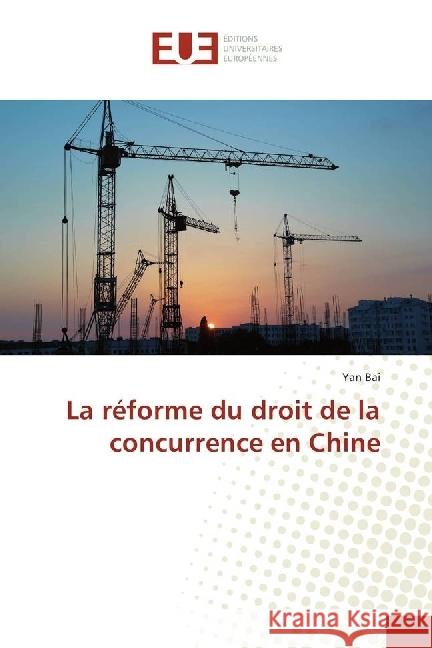 La réforme du droit de la concurrence en Chine Bai, Yan 9783330868205 Éditions universitaires européennes
