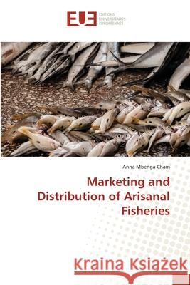 Marketing and Distribution of Arisanal Fisheries Cham, Anna Mbenga 9783330868311 Éditions universitaires européennes