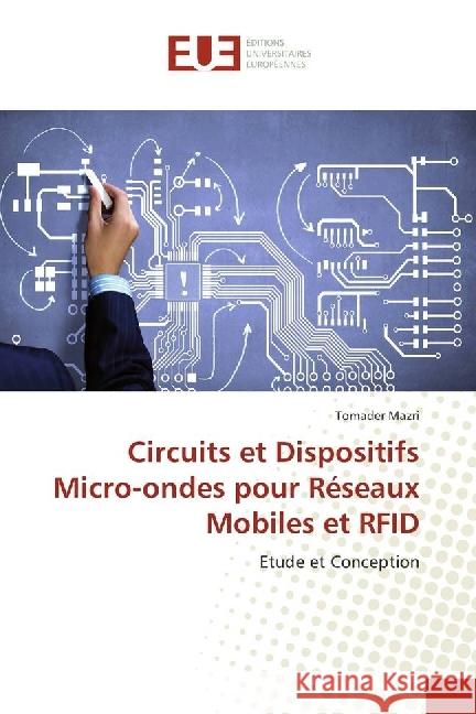 Circuits et Dispositifs Micro-ondes pour Réseaux Mobiles et RFID : Etude et Conception Mazri, Tomader 9783330868434