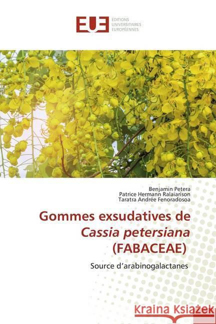 Gommes exsudatives de Cassia petersiana (FABACEAE) : Source d'arabinogalactanes Petera, Benjamin; RALAIARISON, Patrice Hermann; Fenoradosoa, Taratra Andrée 9783330868830 Éditions universitaires européennes