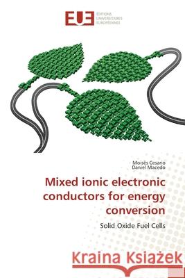 Mixed ionic electronic conductors for energy conversion Cesario, Moisés 9783330868908 Éditions universitaires européennes
