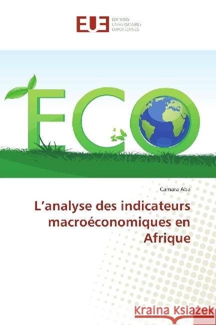 L'analyse des indicateurs macroéconomiques en Afrique Aba, Camara 9783330869233 Éditions universitaires européennes