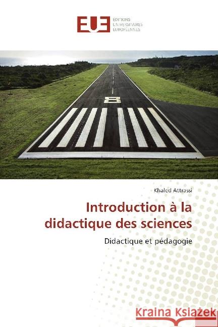 Introduction à la didactique des sciences : Didactique et pédagogie Attrassi, Khaled 9783330869479