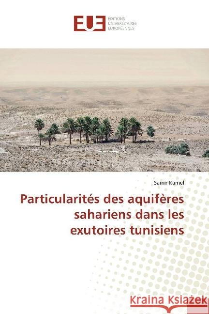 Particularités des aquifères sahariens dans les exutoires tunisiens Kamel, Samir 9783330869554