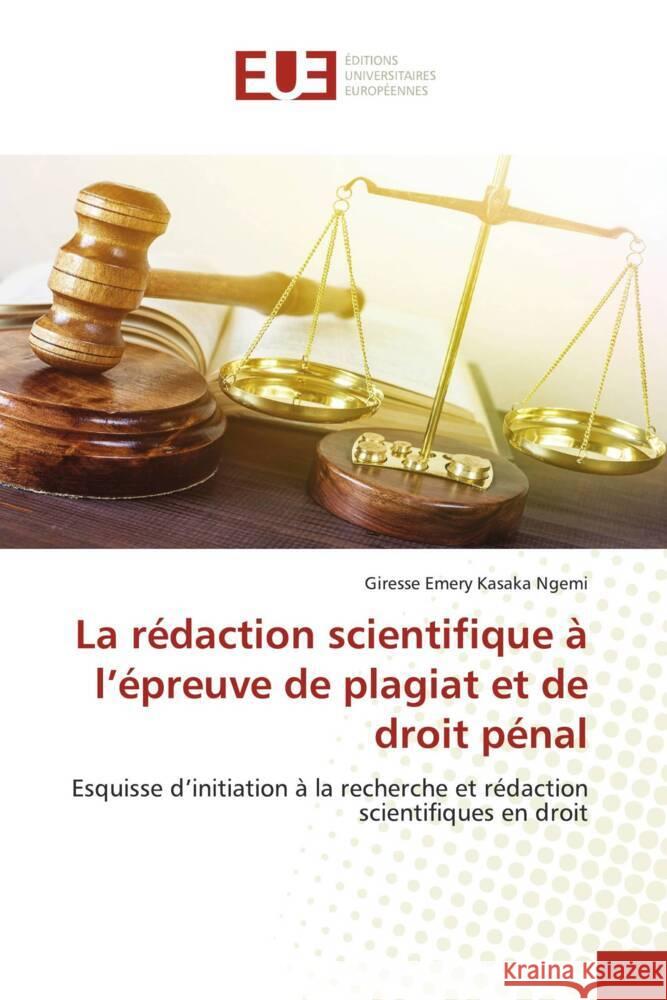 La rédaction scientifique à l'épreuve de plagiat et de droit pénal Kasaka Ngemi, Giresse Emery 9783330870628