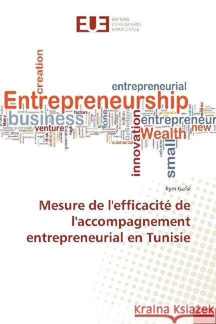 Mesure de l'efficacité de l'accompagnement entrepreneurial en Tunisie Gafsi, Rym 9783330870635 Éditions universitaires européennes
