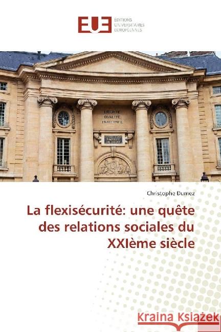 La flexisécurité: une quête des relations sociales du XXIème siècle Dumez, Christophe 9783330870680 Éditions universitaires européennes