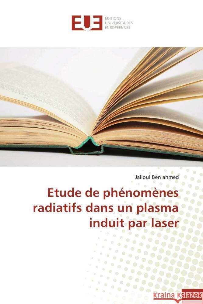 Etude de phénomènes radiatifs dans un plasma induit par laser Ben Ahmed, Jalloul 9783330872028 Éditions universitaires européennes