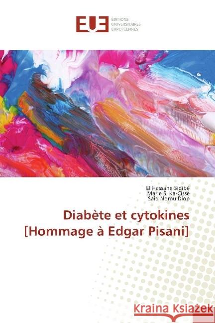 Diabète et cytokines [Hommage à Edgar Pisani] Sidibé, El Hassane; Ka-Cisse, Marie S.; Diop, Said Norou 9783330872196 Éditions universitaires européennes