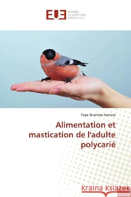 Alimentation et mastication de l'adulte polycarié Kamara, Pape Ibrahima 9783330872622 Éditions universitaires européennes