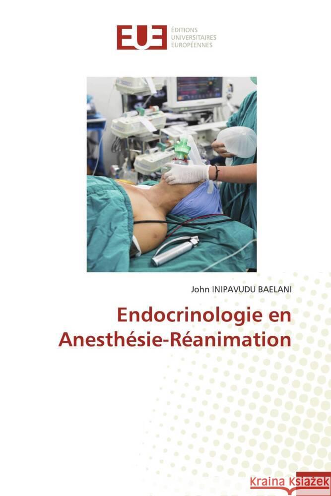 Endocrinologie en Anesthésie-Réanimation BAELANI, John INIPAVUDU 9783330873636 Éditions universitaires européennes