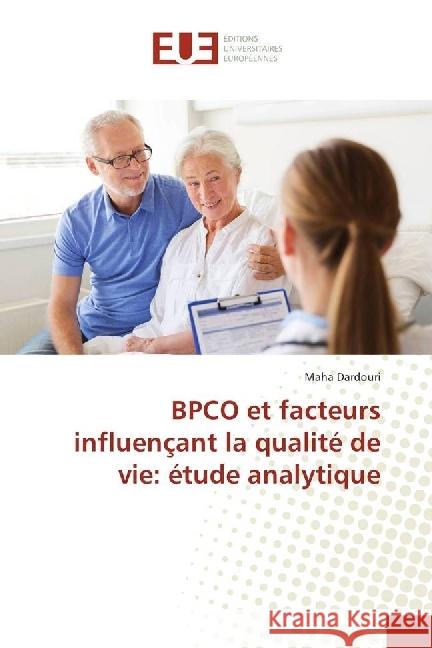 BPCO et facteurs influençant la qualité de vie: étude analytique Dardouri, Maha 9783330873643