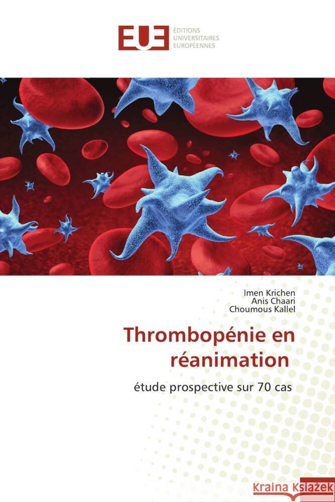 Thrombopénie en réanimation Krichen, Imen, Chaari, Anis, Kallel, Choumous 9783330874077 Éditions universitaires européennes